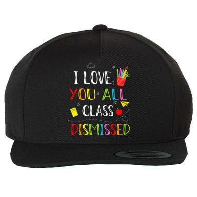 I Love You All Class Dismissed Last Day Of School Teacher Wool Snapback Cap