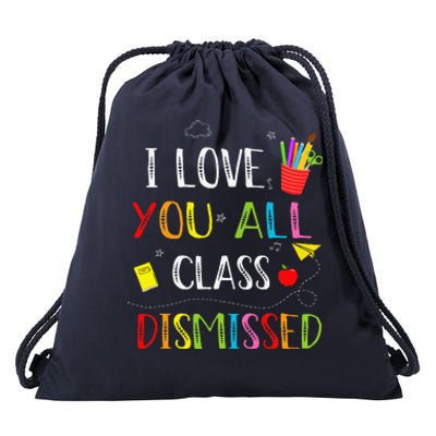 I Love You All Class Dismissed Last Day Of School Teacher Drawstring Bag