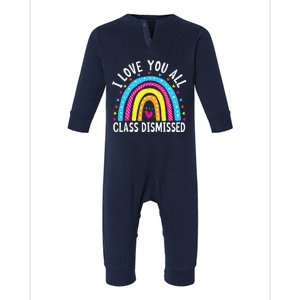 I Love You All Class Dismissed Teacher Last Day Of School Infant Fleece One Piece