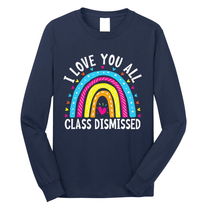 I Love You All Class Dismissed Teacher Last Day Of School Long Sleeve Shirt