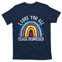 I Love You All Class Dismissed Teacher Last Day Of School T-Shirt