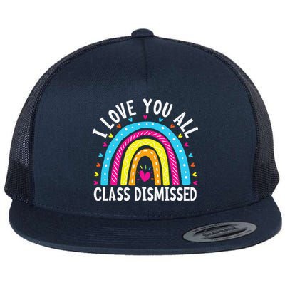 I Love You All Class Dismissed Teacher Last Day Of School Flat Bill Trucker Hat