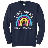 I Love You All Class Dismissed Teacher Last Day Of School Tall Sweatshirt