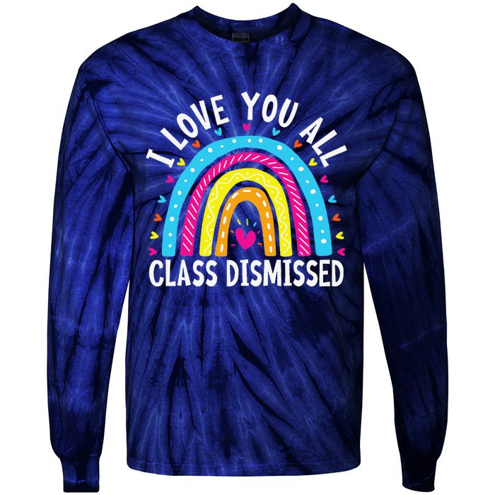 I Love You All Class Dismissed Teacher Last Day Of School Tie-Dye Long Sleeve Shirt