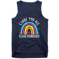 I Love You All Class Dismissed Teacher Last Day Of School Tank Top