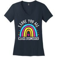 I Love You All Class Dismissed Teacher Last Day Of School Women's V-Neck T-Shirt