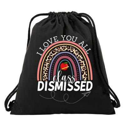 I Love You All Class Dismissed Rainbow Teacher Gift Drawstring Bag