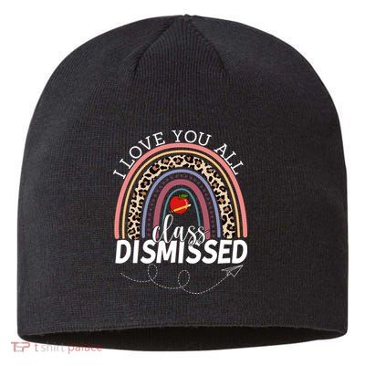 I Love You All Class Dismissed Rainbow Teacher Gift Sustainable Beanie