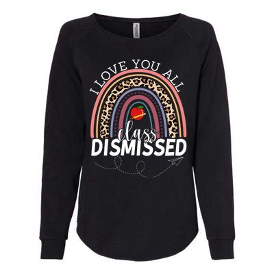 I Love You All Class Dismissed Rainbow Teacher Gift Womens California Wash Sweatshirt