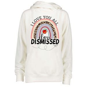 I Love You All Class Dismissed Rainbow Teacher Gift Womens Funnel Neck Pullover Hood