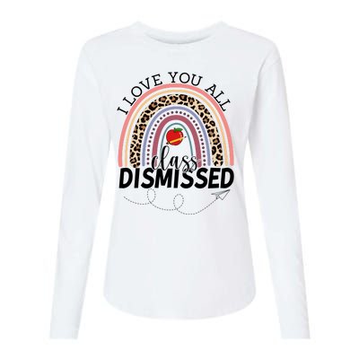 I Love You All Class Dismissed Rainbow Teacher Gift Womens Cotton Relaxed Long Sleeve T-Shirt