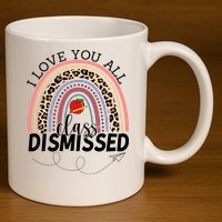 I Love You All Class Dismissed Rainbow Teacher Gift 11oz C Handle Ceramic Mug