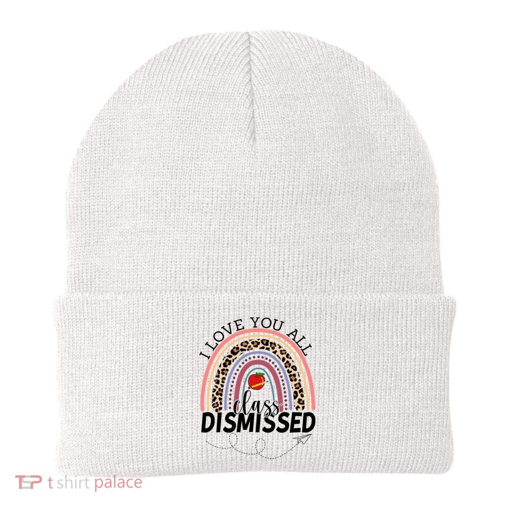 I Love You All Class Dismissed Rainbow Teacher Gift Beanie