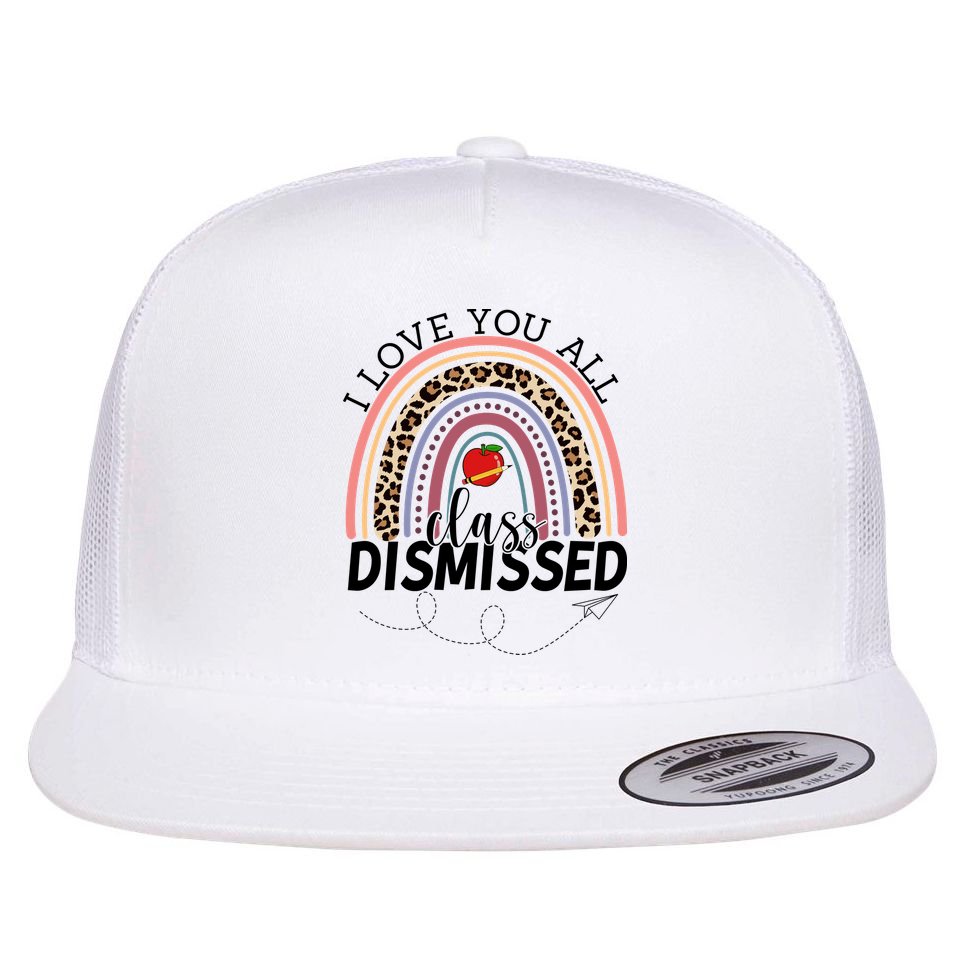 I Love You All Class Dismissed Rainbow Teacher Gift Flat Bill Trucker Hat