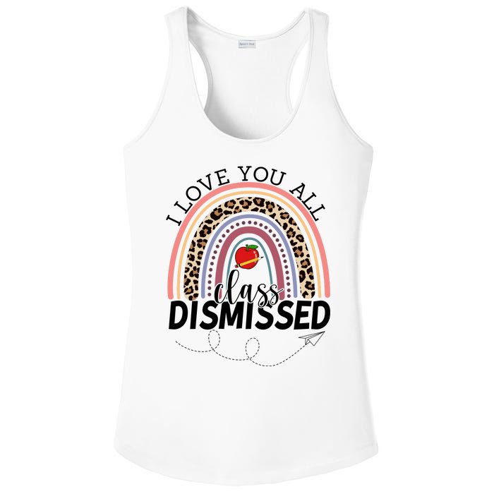 I Love You All Class Dismissed Rainbow Teacher Gift Ladies PosiCharge Competitor Racerback Tank