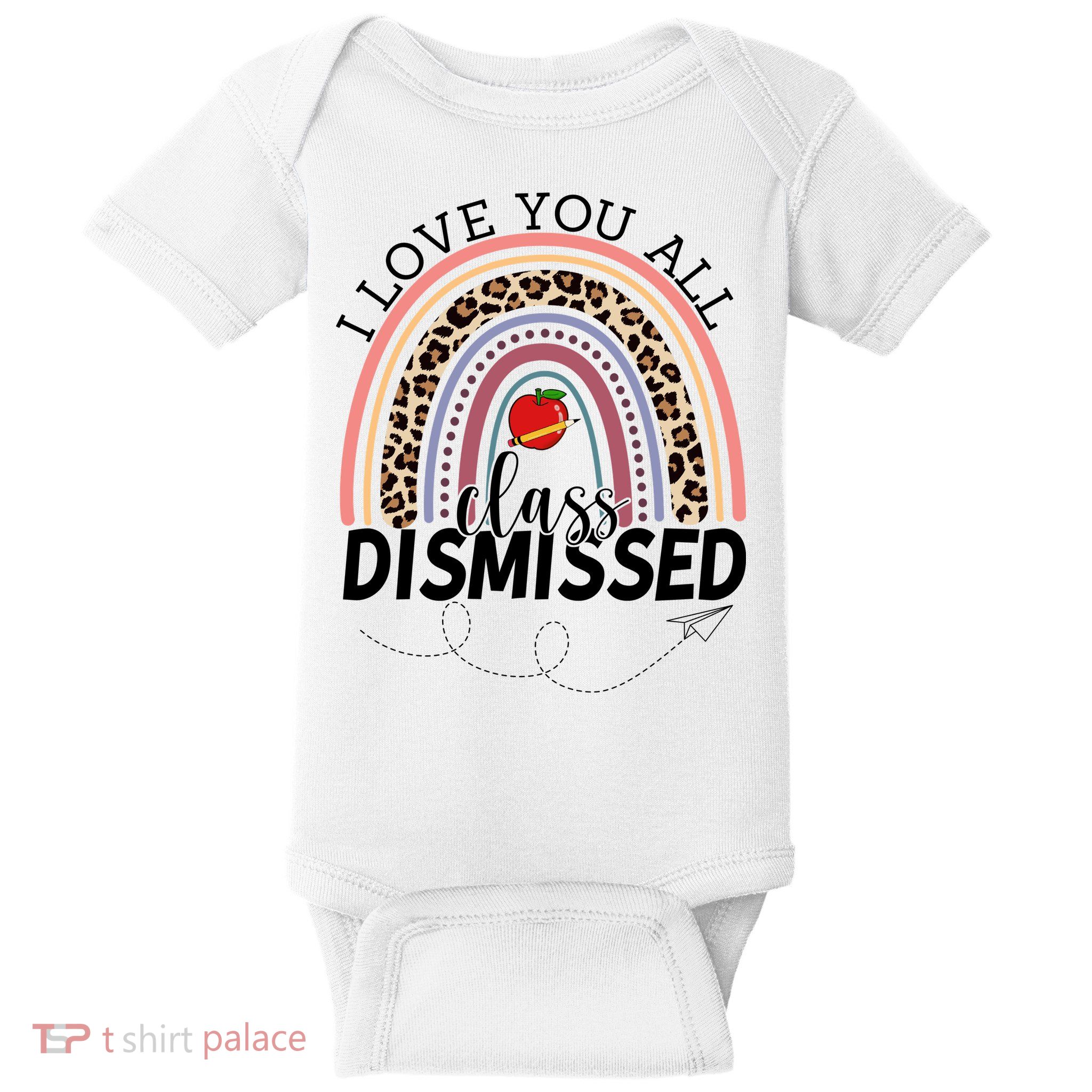 I Love You All Class Dismissed Rainbow Teacher Gift Baby Bodysuit