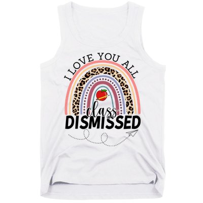 I Love You All Class Dismissed Rainbow Teacher Gift Tank Top