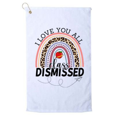 I Love You All Class Dismissed Rainbow Teacher Gift Platinum Collection Golf Towel