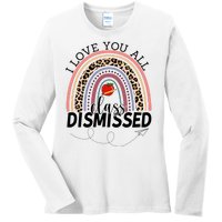 I Love You All Class Dismissed Rainbow Teacher Gift Ladies Long Sleeve Shirt