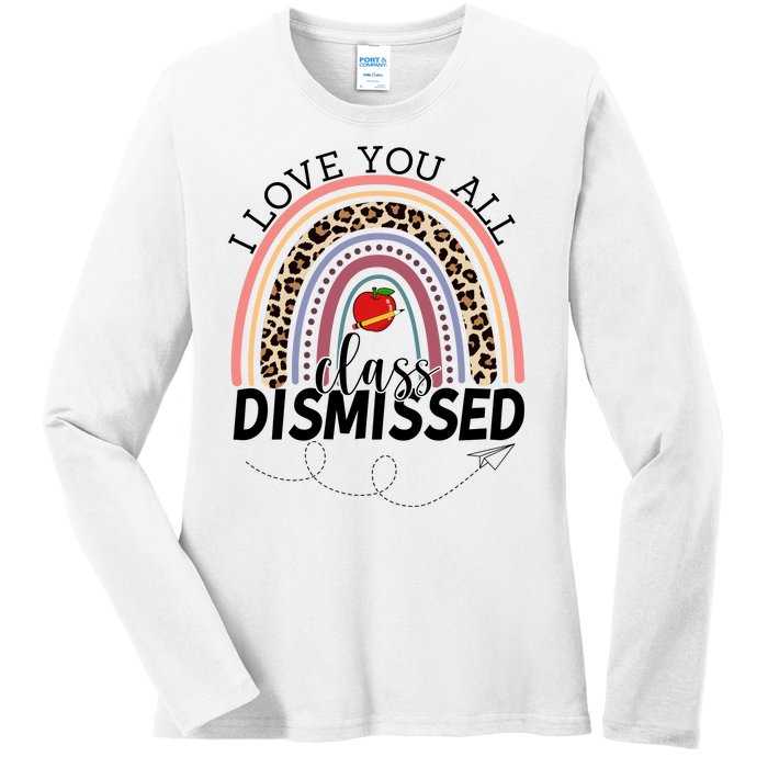 I Love You All Class Dismissed Rainbow Teacher Gift Ladies Long Sleeve Shirt