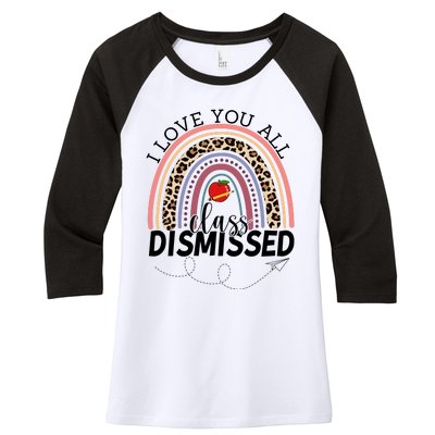 I Love You All Class Dismissed Rainbow Teacher Gift Women's Tri-Blend 3/4-Sleeve Raglan Shirt