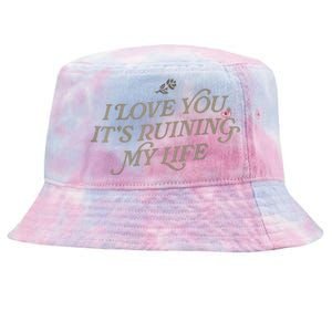 I Love You But Its Ruining My Life Funny Gift Tie-Dyed Bucket Hat