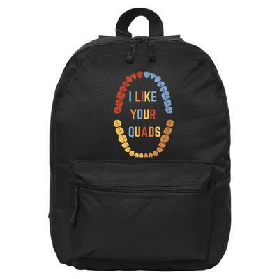 I Like Your Quads Funny Dentist Dental Assistant 16 in Basic Backpack