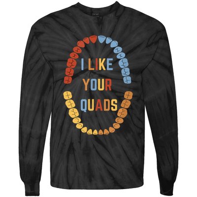 I Like Your Quads Funny Dentist Dental Assistant Tie-Dye Long Sleeve Shirt