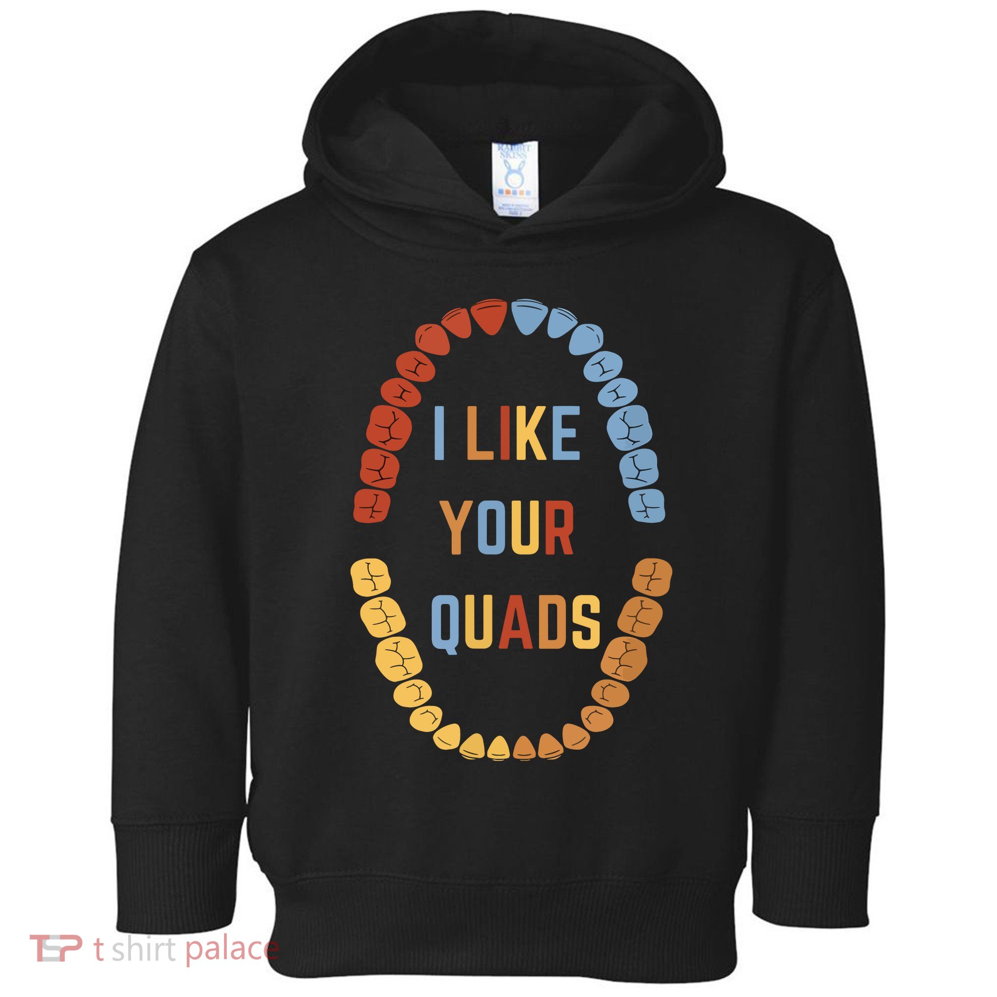 I Like Your Quads Funny Dentist Dental Assistant Toddler Hoodie