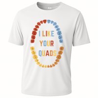 I Like Your Quads Funny Dentist Dental Assistant Cooling Performance Crew T-Shirt