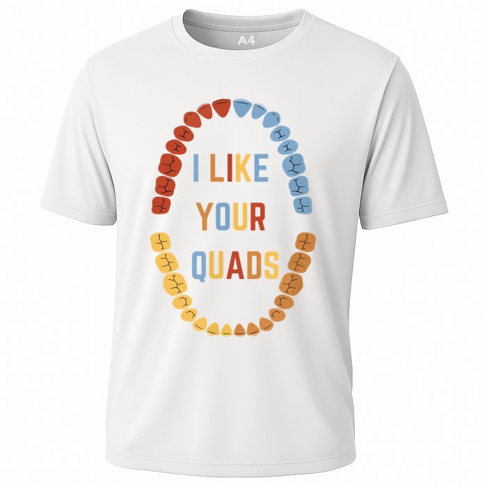 I Like Your Quads Funny Dentist Dental Assistant Cooling Performance Crew T-Shirt