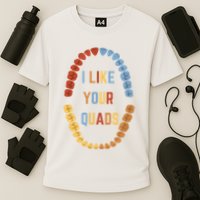 I Like Your Quads Funny Dentist Dental Assistant Cooling Performance Crew T-Shirt