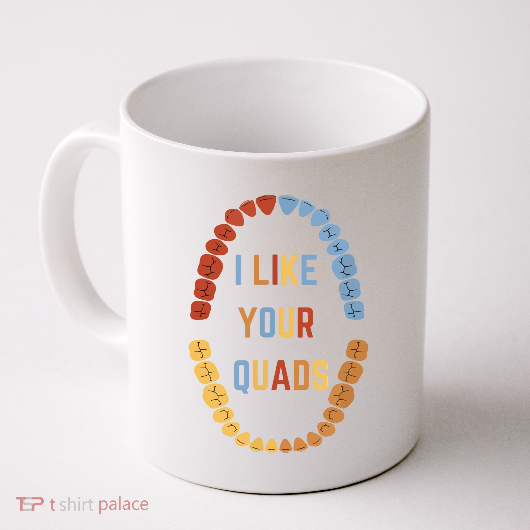 I Like Your Quads Funny Dentist Dental Assistant Mug