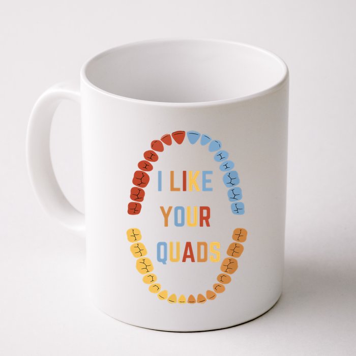 I Like Your Quads Funny Dentist Dental Assistant Mug