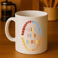 I Like Your Quads Funny Dentist Dental Assistant Mug