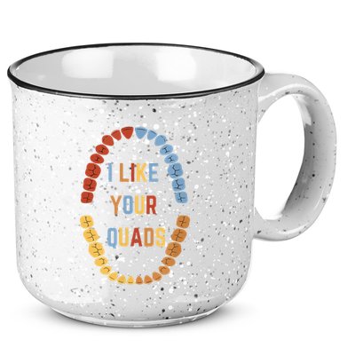 I Like Your Quads Funny Dentist Dental Assistant 15oz Campfire Ceramic Mug