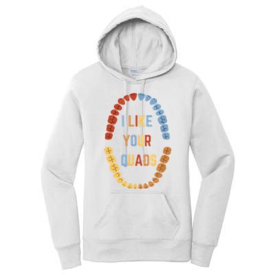 I Like Your Quads Funny Dentist Dental Assistant Women's Pullover Hoodie