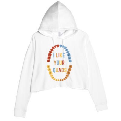 I Like Your Quads Funny Dentist Dental Assistant Crop Fleece Hoodie