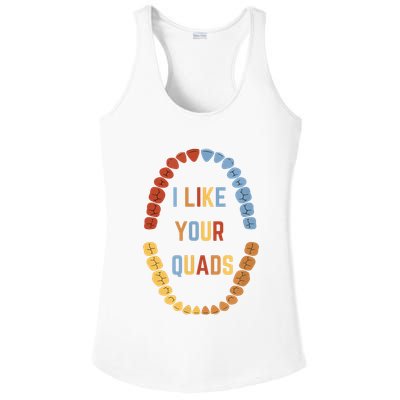 I Like Your Quads Funny Dentist Dental Assistant Ladies PosiCharge Competitor Racerback Tank