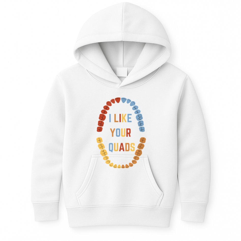 I Like Your Quads Funny Dentist Dental Assistant Kids Hoodie