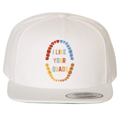 I Like Your Quads Funny Dentist Dental Assistant Wool Snapback Cap