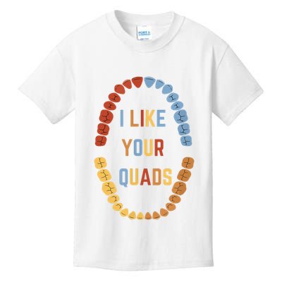 I Like Your Quads Funny Dentist Dental Assistant Kids T-Shirt