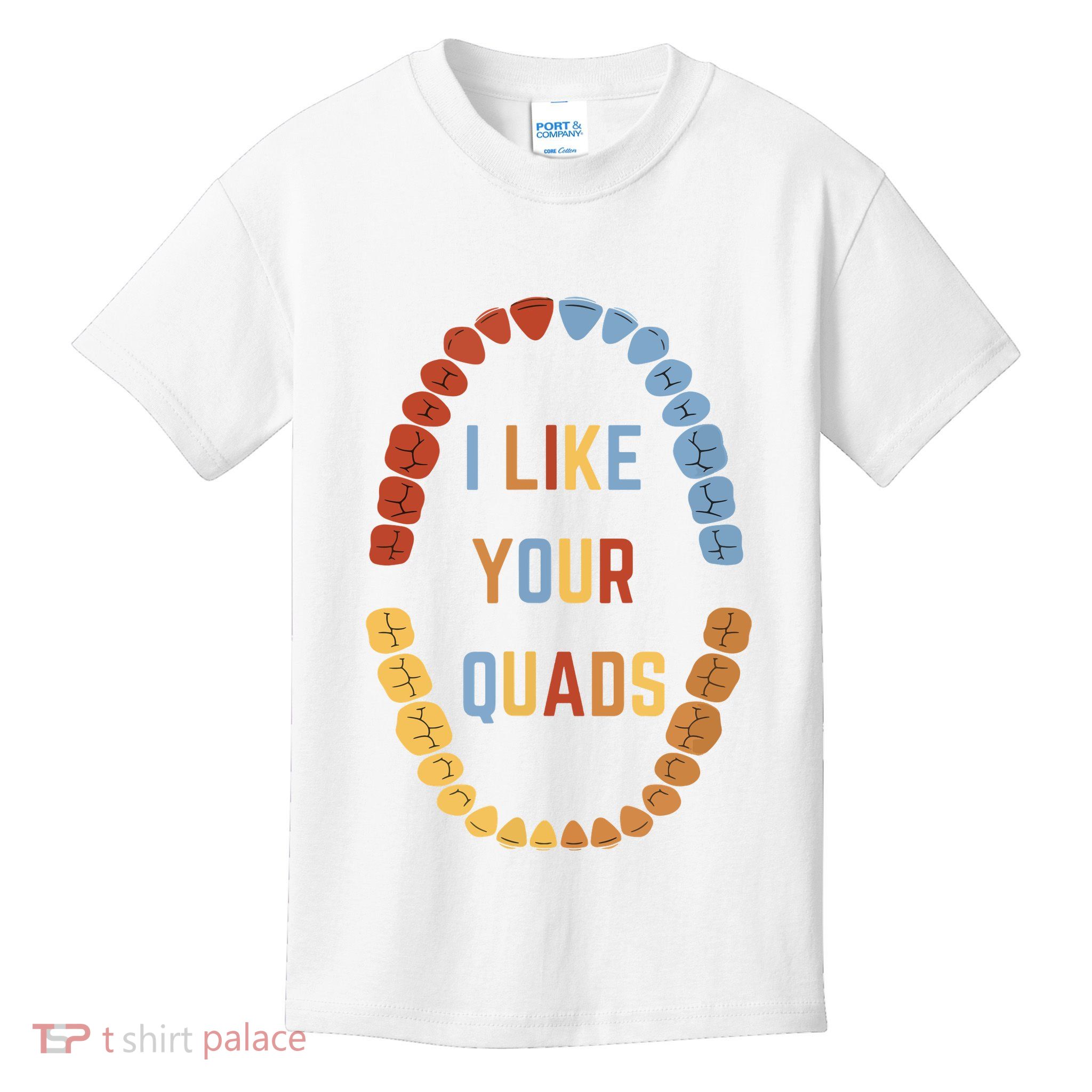 I Like Your Quads Funny Dentist Dental Assistant Kids T-Shirt