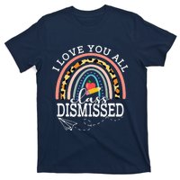 I Love You All Class Dismissed Teacher Last Day Of School T-Shirt