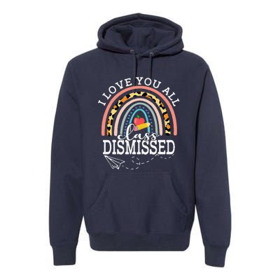 I Love You All Class Dismissed Teacher Last Day Of School Premium Hoodie