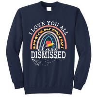 I Love You All Class Dismissed Teacher Last Day Of School Tall Sweatshirt