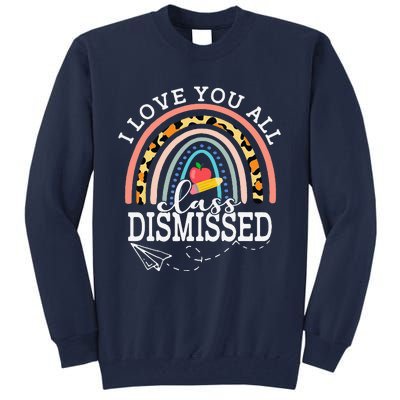 I Love You All Class Dismissed Teacher Last Day Of School Tall Sweatshirt