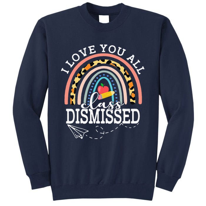 I Love You All Class Dismissed Teacher Last Day Of School Tall Sweatshirt