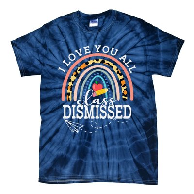 I Love You All Class Dismissed Teacher Last Day Of School Tie-Dye T-Shirt