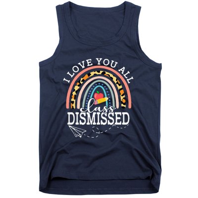 I Love You All Class Dismissed Teacher Last Day Of School Tank Top